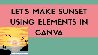 LET'S MAKE SUNSET USING ELEMENTS IN CANVA|CANVA PAINTING screenshot 4