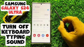 How To Turn Off Keyboard Typing Sound On Samsung Galaxy S24 Ultra