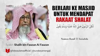 Berlari Untuk Mendapat Rakaat Shalat - Syaikh Shalih bin Fauzan Al-Fauzan