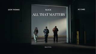 6LACK - All That Matters ft. Leon Thomas & AZ Chike (Official Music Video) | Reaction