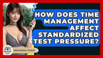 How Does Time Management Affect Standardized Test Pressure? - High School Toolkit