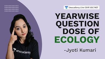 Yearwise Question Dose of Ecology | CSIR 2021| Life Science| Jyoti Kumari | Unacademy Live CSIR