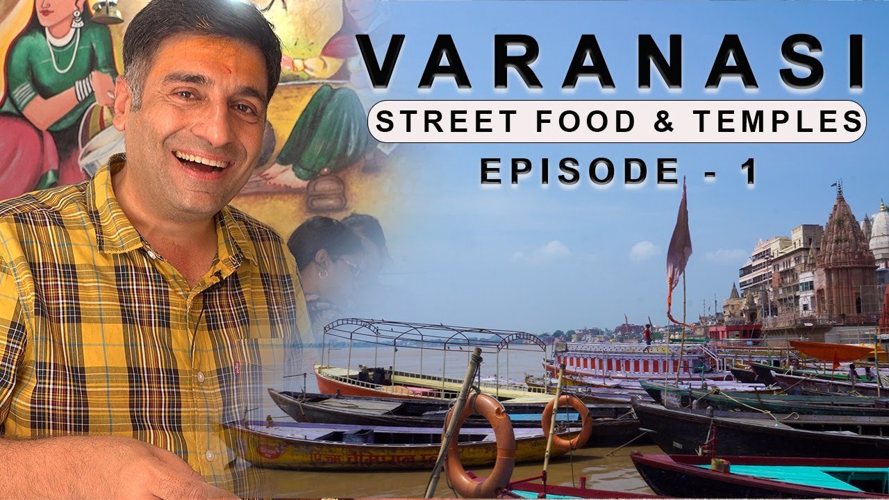 Ep 1 Varanasi  Banaras   Temples Ghats Dal Baati street food and more Aug 2022 Tour