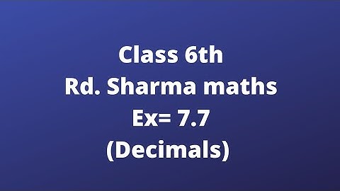 ex 7.7 rd sharma class 6// decimals //fully explained