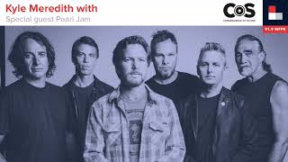 Kyle Meredith with... Pearl Jam