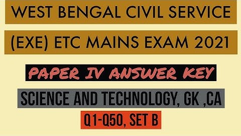 WBCS MAINS PAPER IV ANSWER KEY PART-1 || WBCS MAINS SCIENCE & TECH, GK,CA|| WBCS MAINS ANSWER KEY 21