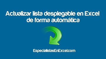 Cómo actualizar una lista desplegable en Excel de forma automática