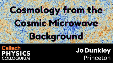 Cosmology from the Cosmic Microwave Background - Jo Dunkley