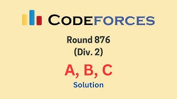 Codeforces Round 876 (Div. 2) | Solution | Problem A | Problem B | Problem C | CF