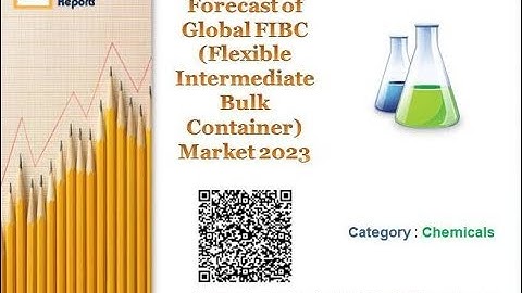 Forecast of Global FIBC (Flexible Intermediate Bulk Container) Market 2023