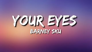 Barney Sku - Your eyes (Lyrics)
