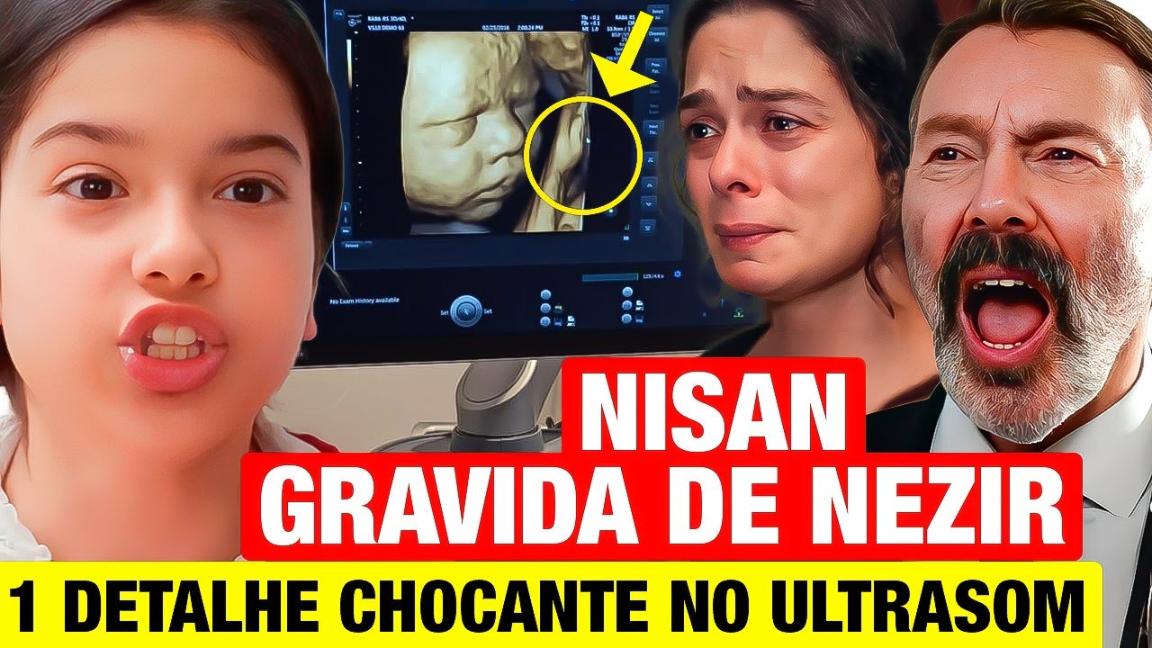 FORÇA DE MULHER: Nisan GRÁVIDA DE NEZIR! 1 DETALHE CHOCANTE no ULTRASSOM! Resumo capítulo de hoje
