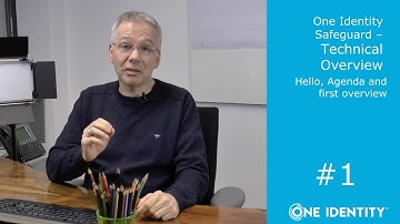 One Identity Safeguard | Technical Overview #1 | Hello, Agenda and first overview