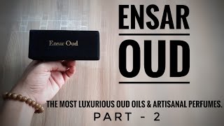 Ensar Oud - The most luxurious Oud Oils and Artisanal Perfumes. Part - 2 #Ensaroud