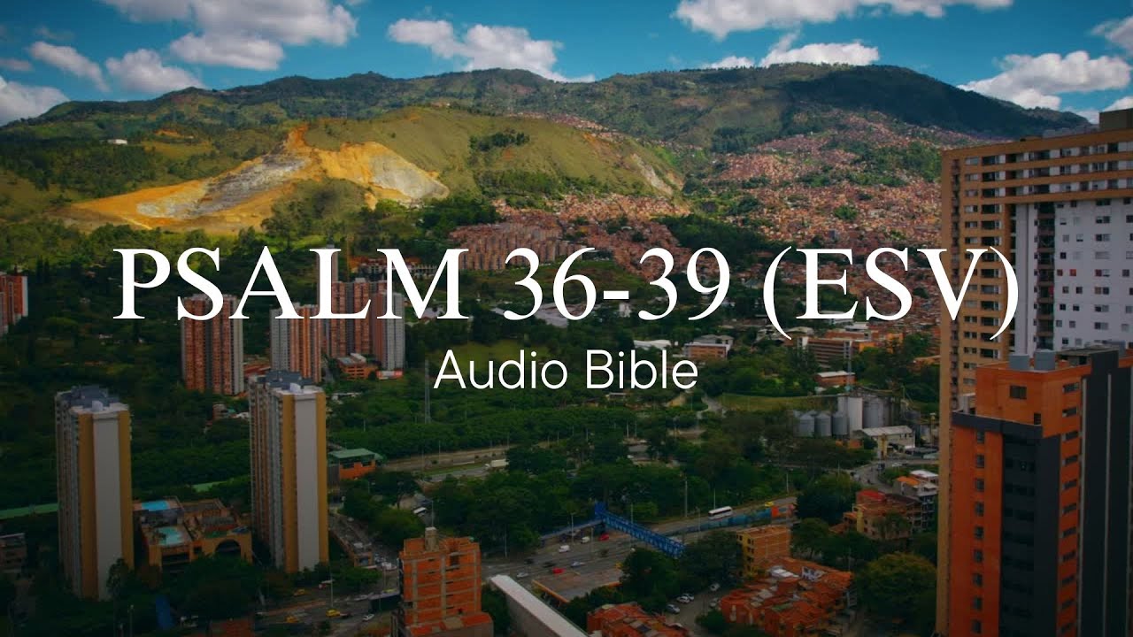 Day 152: Psalm 36-39 (ESV) | Audio Bible with written text | Bible in a Year