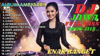 DJ JAWA FULL BASS ENAK BANGET || DJ NEMU - NEMEN - PAMER BOJO
