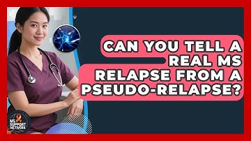 Can You Tell A Real MS Relapse From A Pseudo-relapse? - MS Support Network
