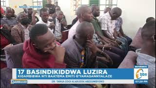 17 Bagguddwako gwa Butujju , Kigambibwa nti Baatema Emiti gy’Amasannyalaze