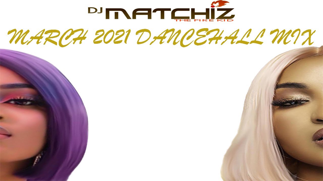 MARCH 2021 DANCEHALL MIX | BEST OF DANCEHALL | POPCAAN, SPICE, ALKALINE, TEEJAY, CHRONIC LAW