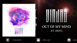 Vin Jay - Out Of My Mind (Feat. Crypt) [OFFICIAL AUDIO]