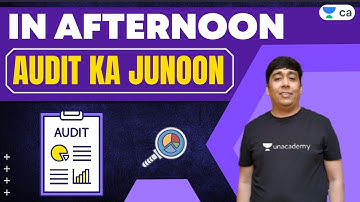 In Afternoon - Audit ka Junoon | Unacademy CA Intermediate Group 2 | Jayesh Bhandari