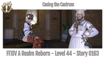 FFXIV Casing the Castrum - Story 0163 - A Realm Reborn