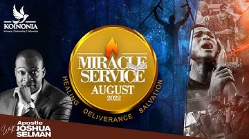 AUGUST 2022 MIRACLE SERVICE WITH APOSTLE JOSHUA SELMAN II28l08l2022ll