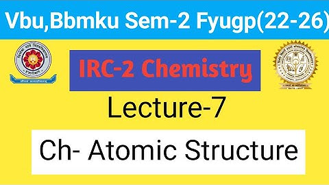 Lecture-7 IRC-2 Chemistry for Vbu and Bbmku Sem-2 for fyugp session ( 22-26)