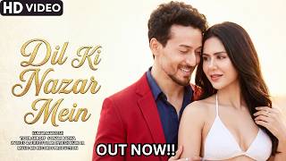 New Song 2026 | New Hindi Song | Dil Ki Nazar Mein | Tiger Shroff | Sonam Bajwa | Romantic Song