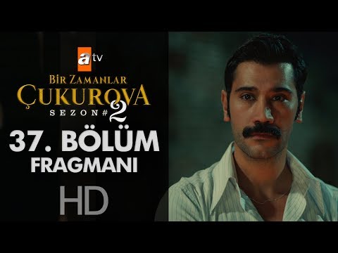 Bir Zamanlar Çukurova 37. Bölüm Fragmanı