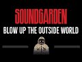 Soundgarden • Blow Up The Outside World (CC) (Remastered Video) 🎤 [Karaoke] [Instrumental Lyrics]