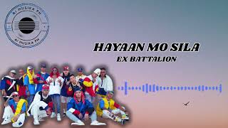 Ex Battalion - HAYAAN MO SILA (AIMUSIKAPH)