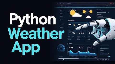 Python Project: Weather App | Intermediate Tutorial