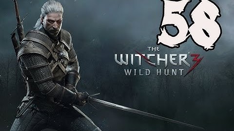 The Witcher 3: Wild Hunt - Gameplay Walkthrough Part 58: A Matter of Life and Death