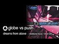 globe vs push / dreams from above (Additional Vocal / Short Edit) (MARCパート入り/ショートVer.)