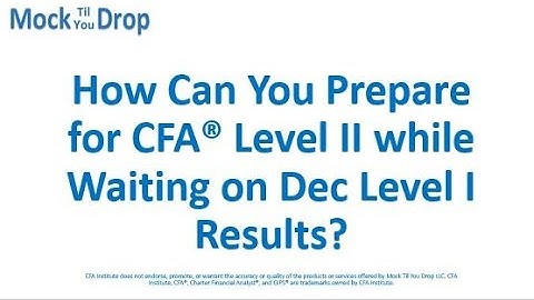 How Can You Prepare for CFA® Level II while Waiting on Dec Level I Exam Results?