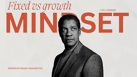 The Key to Unlocking Your Potential  Fixed vs  Growth Mindset inspired by Denzel Washington