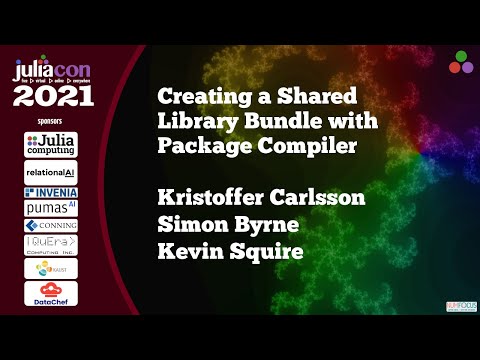 Creating Shared Library Bundles with Package Compiler | K Carlsson, S Byrne, K Squire | JuliaCon2021