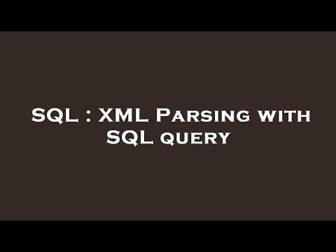 SQL : XML Parsing with SQL query
