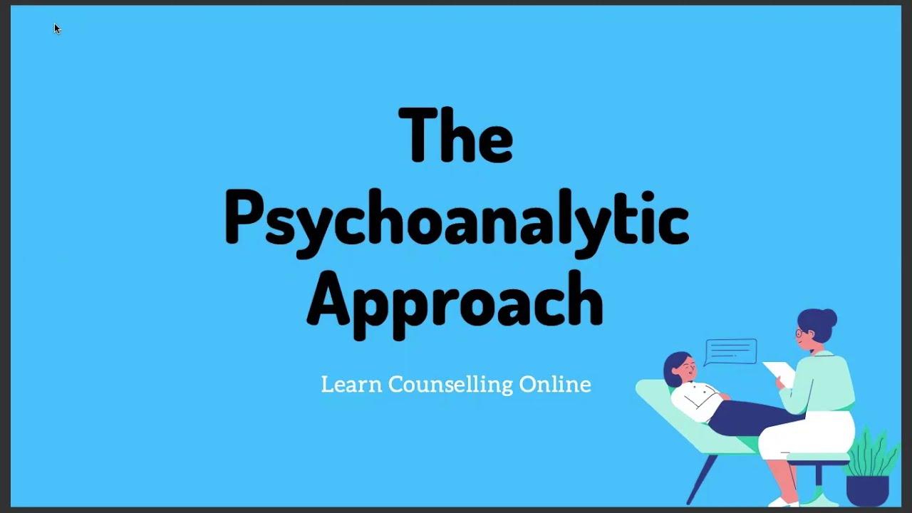 The Psychoanalytic Approach|Psychology|Counselling