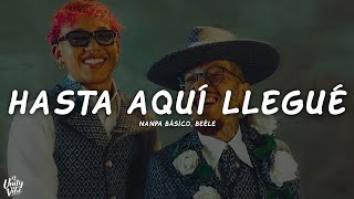 Nanpa Básico, Beéle - Hasta Aquí Llegué (Letra)