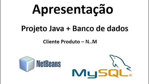 Vídeo 1 - Java + Banco de Dados - Projeto Cliente Produto (N..M) - Apresentação