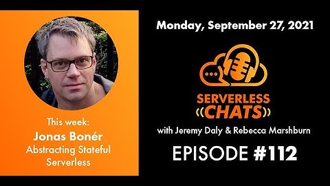 Episode #112: Abstracting Stateful Serverless with Jonas Bonér