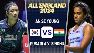 An Se Young vs Pusarla V. Sindhu | All England Open 2024 Badminton | Round 16