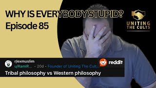 Tribal philosophy vs Western philosophy | Why is everybody stupid Ep 85