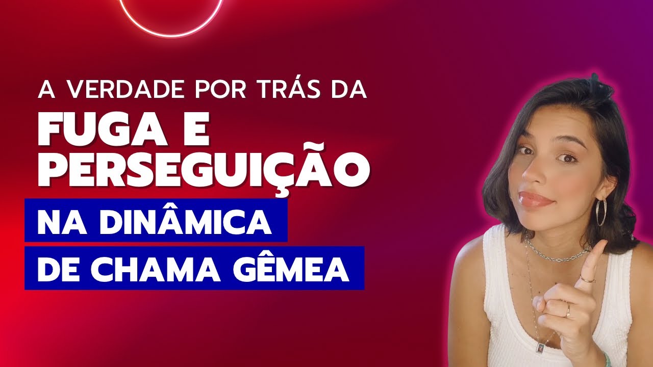 NOVO OLHAR SOBRE FUGA E PERSEGUIÇÃO NA DINÂMICA DE CHAMA GÊMEA- o que fazer quando gêmeo persegue