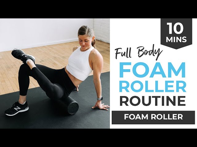 How to Add Foam Rolling to Your Workout Routine and the Benefits