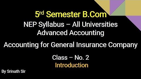 A.A 5th Sem B.COM - PART 2 - Accounting for General Insurance Companies - Introduction class 2