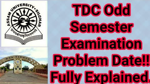 Assam University Silchar|| TDC ODD Semester Examination Probable Date|| Fully Explained.
