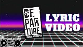 Departure - Lumrah Kehidupan (lirik video)